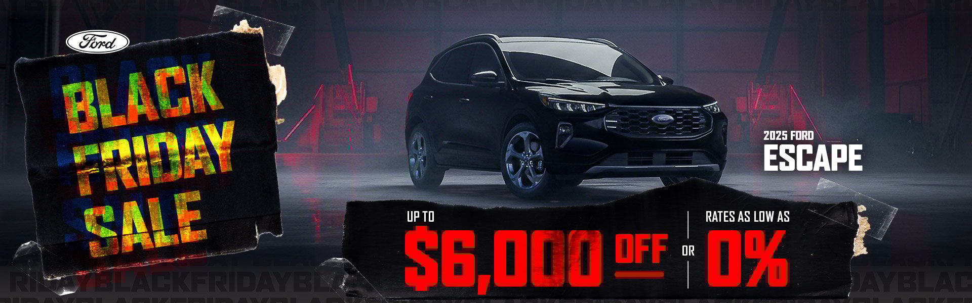 A 2025 Ford Escape is showcased in a dim, industrial-style setting for a Black Friday Sale ad, offering up to $6,000 off or 0% financing.